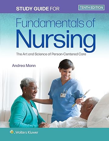 Study Guide for Fundamentals of Nursing: The Art and Science of Person-Centered Care (10th Edition) - Epub + Converted Pdf